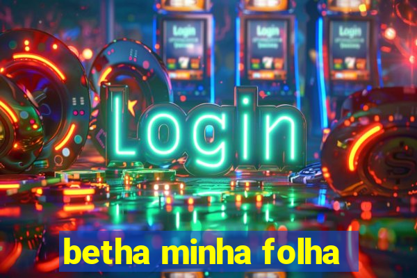 betha minha folha